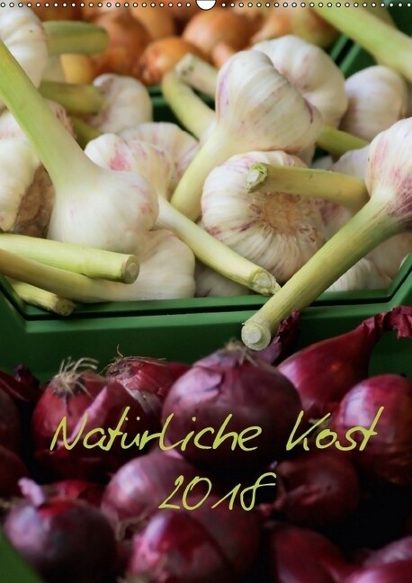 Naturliche Kost 2018 CH Version (Wandkalender 2018 DIN A2 hoch) (Calendar)