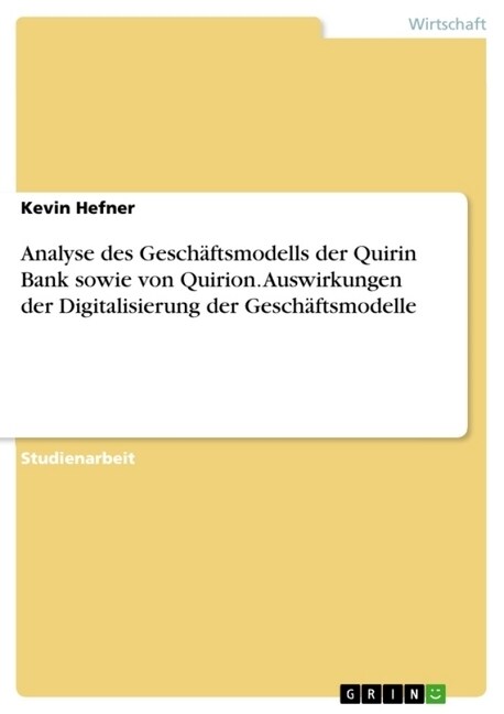 Analyse des Gesch?tsmodells der Quirin Bank sowie von Quirion. Auswirkungen der Digitalisierung der Gesch?tsmodelle (Paperback)