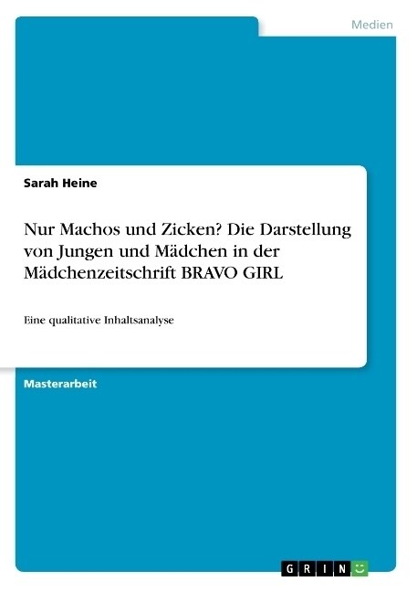 Nur Machos und Zicken? Die Darstellung von Jungen und M?chen in der M?chenzeitschrift BRAVO GIRL: Eine qualitative Inhaltsanalyse (Paperback)