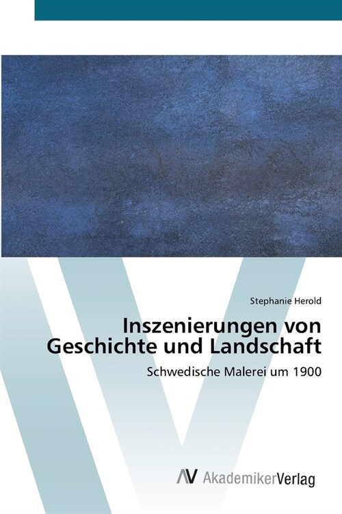 Inszenierungen von Geschichte und Landschaft (Paperback)