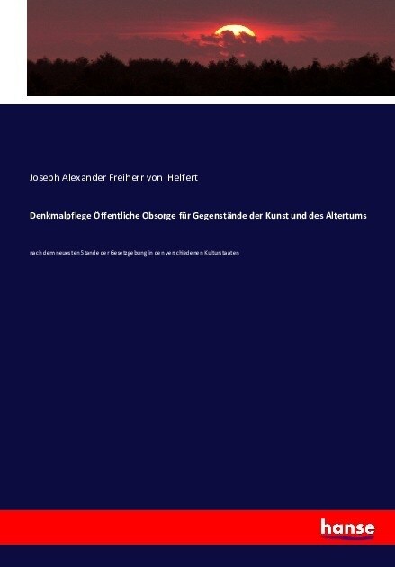 Denkmalpflege ?fentliche Obsorge f? Gegenst?de der Kunst und des Altertums: nach dem neuesten Stande der Gesetzgebung in den verschiedenen Kulturst (Paperback)