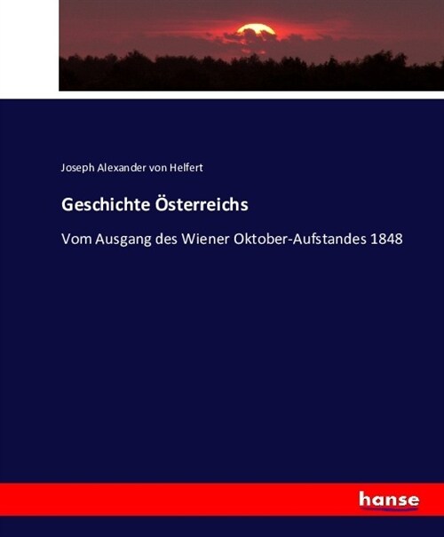 Geschichte ?terreichs: Vom Ausgang des Wiener Oktober-Aufstandes 1848 (Paperback)