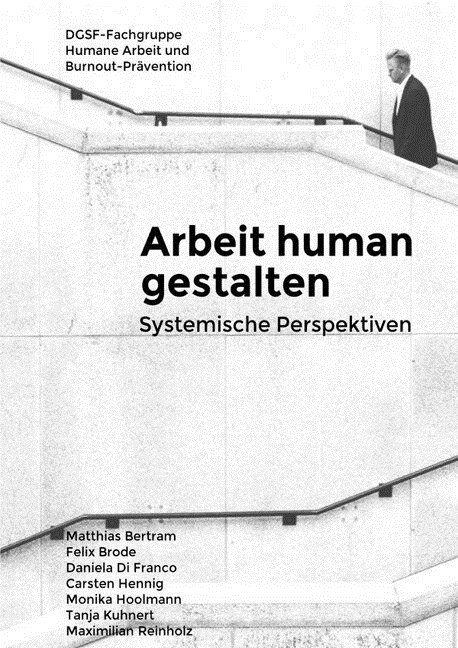 Arbeit human gestalten - Systemische Perspektiven (Paperback)