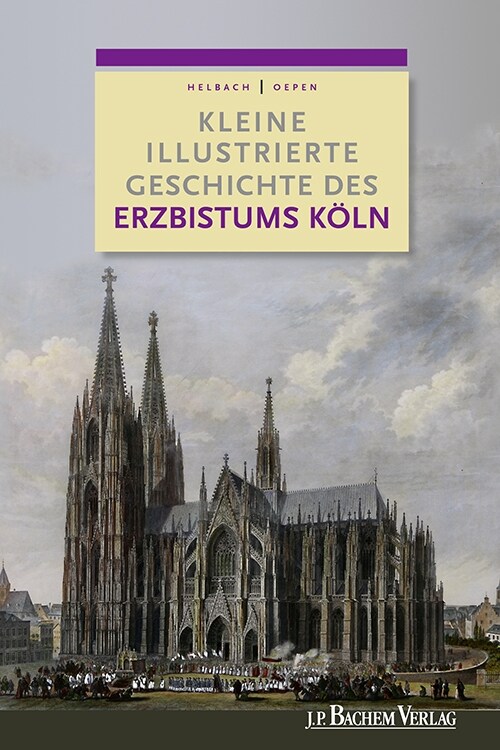 Kleine illustrierte Geschichte des Erzbistums Koln (Paperback)