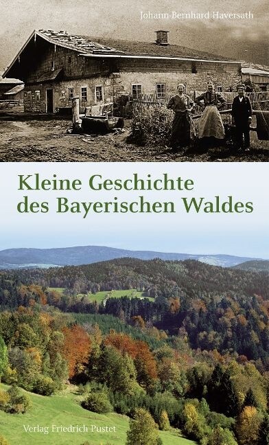 Kleine Geschichte des Bayerischen Waldes (Paperback)