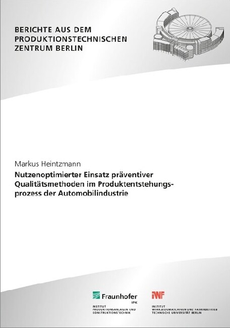 Nutzenoptimierter Einsatz praventiver Qualitatsmethoden im Produktentstehungsprozess der Automobilindustrie. (Paperback)