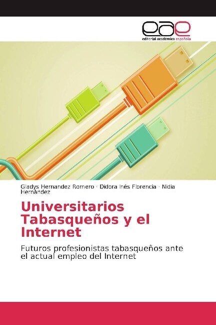 Universitarios Tabasquenos y el Internet (Paperback)