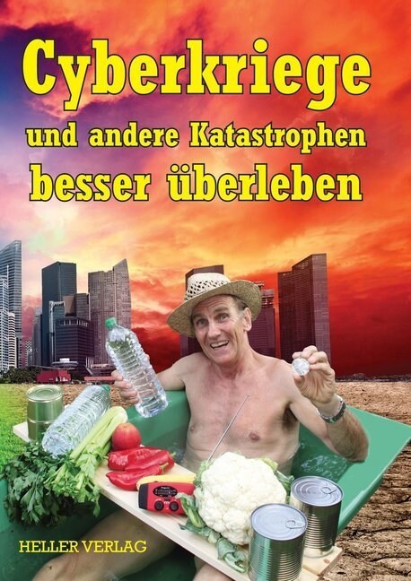 Cyberkriege und andere Katastrophen besser uberleben (Paperback)