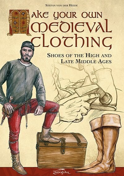 Make your own medieval clothing - Shoes of the High and Late Middle Ages (Paperback)