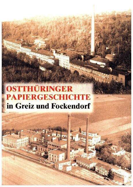 Ostthuringer Papiergeschichte in Greiz und Fockendorf (Paperback)