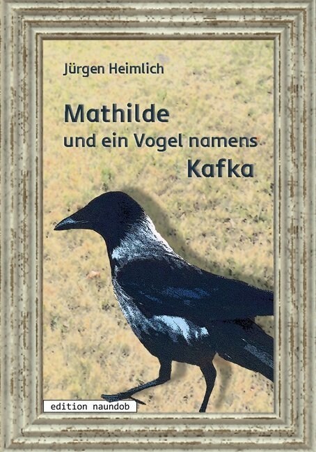 Mathilde und ein Vogel namens Kafka (Paperback)