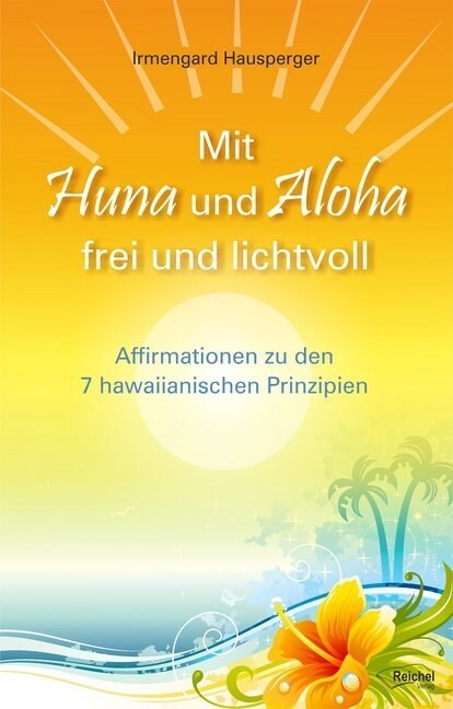 Mit Huna und Aloha frei und lichtvoll (Paperback)