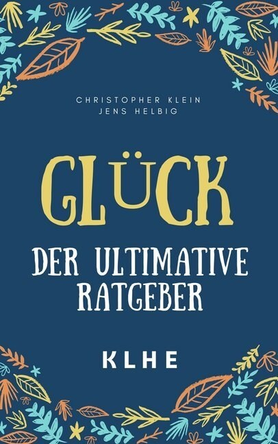 Gluck - der ultimative Ratgeber (Paperback)