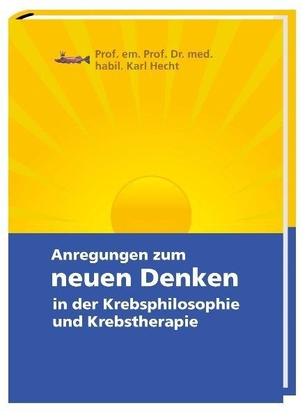 Anregungen zum neuen Denken in der Krebsphilosophie und Krebstherapie (Hardcover)