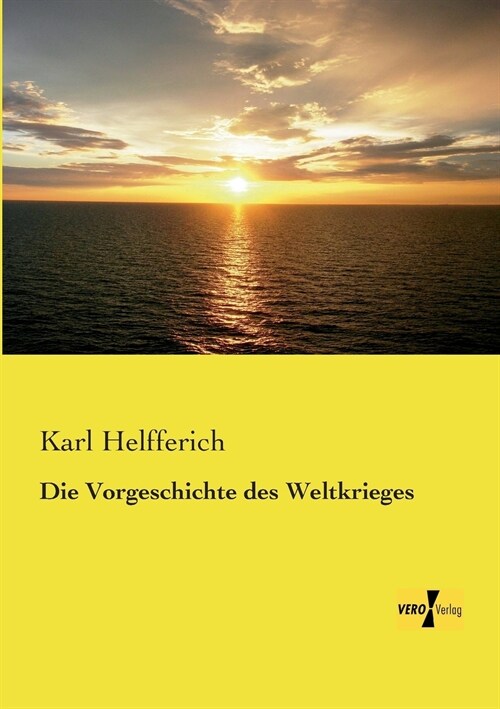 Die Vorgeschichte des Weltkrieges (Paperback)