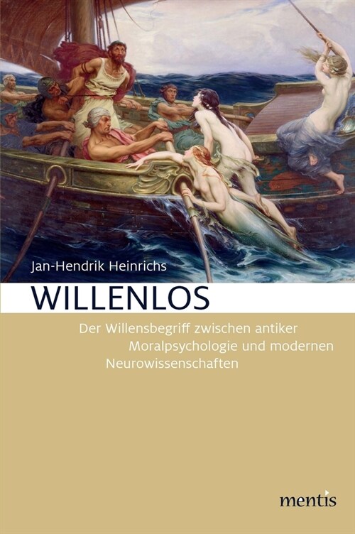 Willenlos: Der Wilensbegriff Zwischen Antiker Moralpsychologie Und Modernen Neurowissenschaften (Paperback)