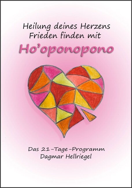 Heilung deines Herzens - Frieden finden mit Hooponopono (Hardcover)