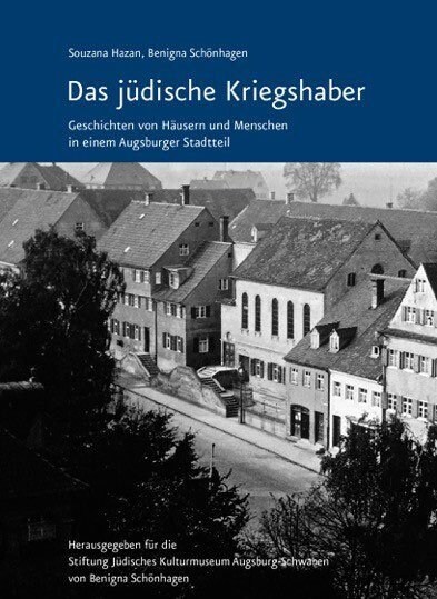 Das judische Kriegshaber - Geschichten von Hausern und Menschen in einem Augsburger Stadtteil (Paperback)