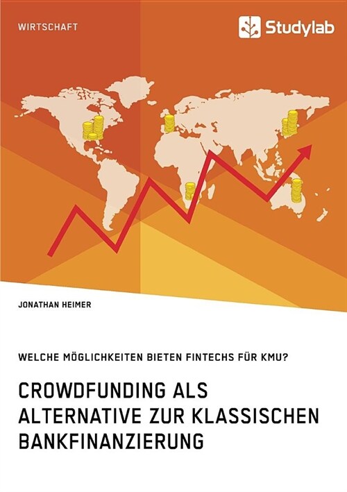 Crowdfunding als Alternative zur klassischen Bankfinanzierung. Welche M?lichkeiten bieten Fintechs f? KMU? (Paperback)