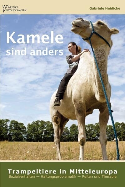 Kamele sind anders - Trampeltiere in Mitteleuropa (Paperback)