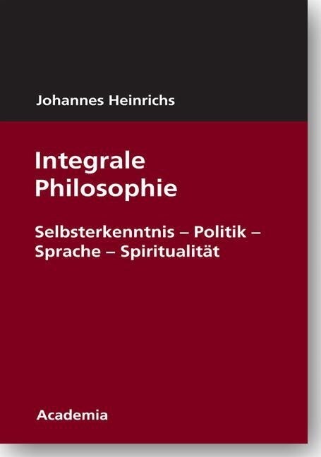 Integrale Philosophie: Wie Das Leben Denken Lernt: Gelebte Und Ausdruckliche Reflexion (Paperback)