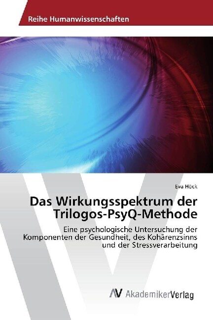 Das Wirkungsspektrum der Trilogos-PsyQ-Methode (Paperback)