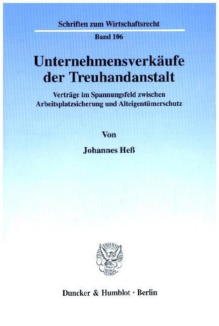 Unternehmensverkaufe Der Treuhandanstalt: Vertrage Im Spannungsfeld Zwischen Arbeitsplatzsicherung Und Alteigentumerschutz (Paperback)