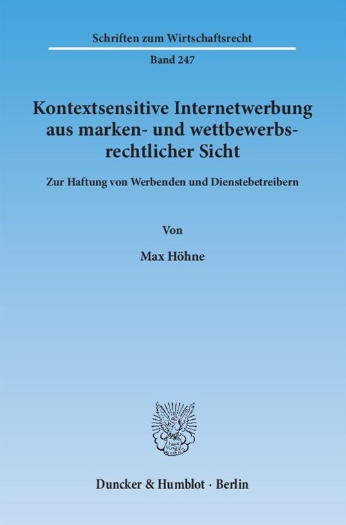 Kontextsensitive Internetwerbung Aus Marken- Und Wettbewerbsrechtlicher Sicht: Zur Haftung Von Werbenden Und Dienstebetreibern (Paperback)