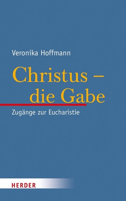 Christus - Die Gabe: Zugange Zur Eucharistie (Hardcover)