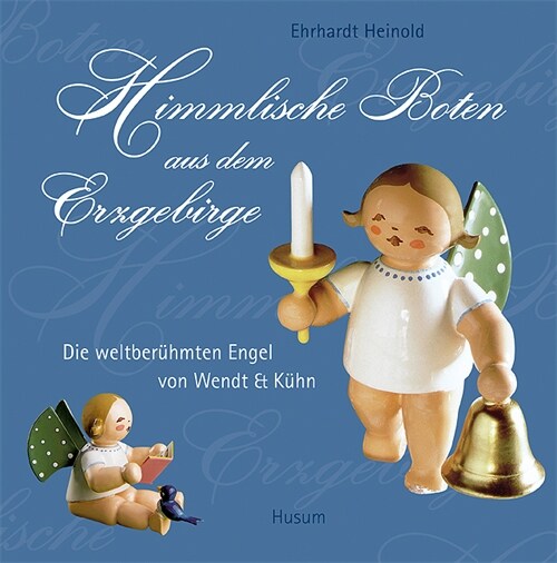 Himmlische Boten aus dem Erzgebirge (Hardcover)