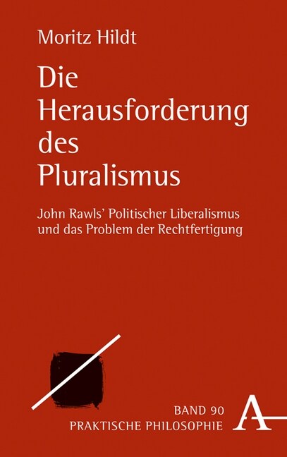 Die Herausforderung Des Pluralismus: John Rawls Politischer Liberalismus Und Das Problem Der Rechtfertigung (Hardcover)