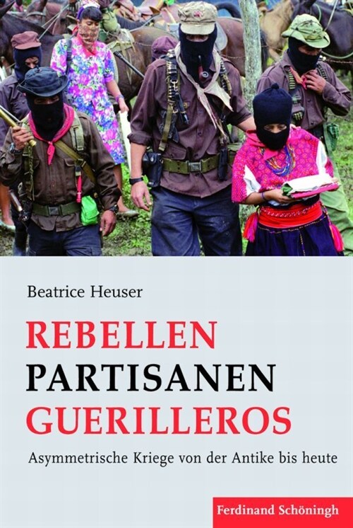 Rebellen - Partisanen - Guerilleros: Asymmetrische Kriege Von Der Antike Bis Heute (Hardcover)