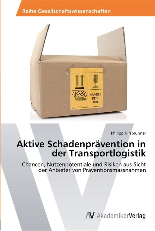 Aktive Schadenpr?ention in der Transportlogistik (Paperback)