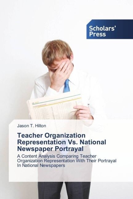 Teacher Organization Representation Vs. National Newspaper Portrayal (Paperback)