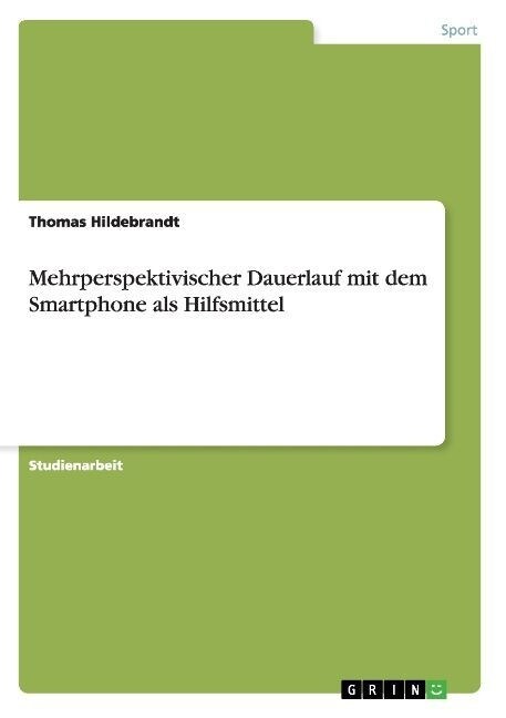 Mehrperspektivischer Dauerlauf mit dem Smartphone als Hilfsmittel (Paperback)