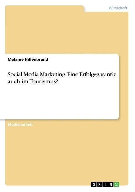 Social Media Marketing. Eine Erfolgsgarantie auch im Tourismus？ (Paperback)