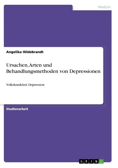 Ursachen, Arten und Behandlungsmethoden von Depressionen: Volkskrankheit Depression (Paperback)