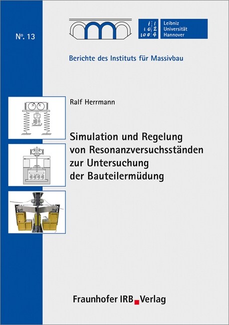 Simulation und Regelung von Resonanzversuchsstanden zur Untersuchung der Bauteilermudung. (Paperback)