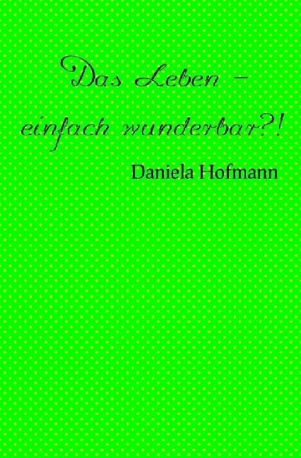 Das Leben - einfach wunderbar？! (Paperback)