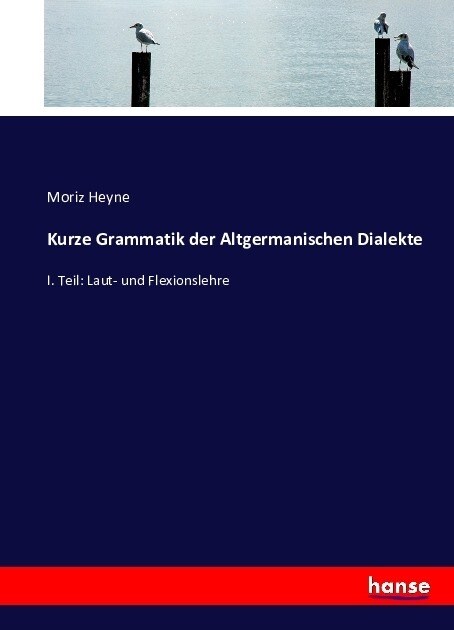 Kurze Grammatik der Altgermanischen Dialekte: I. Teil: Laut- und Flexionslehre (Paperback)