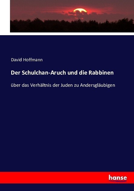 Der Schulchan-Aruch und die Rabbinen: ?er das Verh?tnis der Juden zu Andersgl?bigen (Paperback)