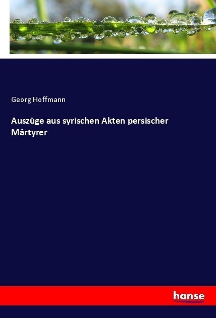 Ausz?e aus syrischen Akten persischer M?tyrer (Paperback)