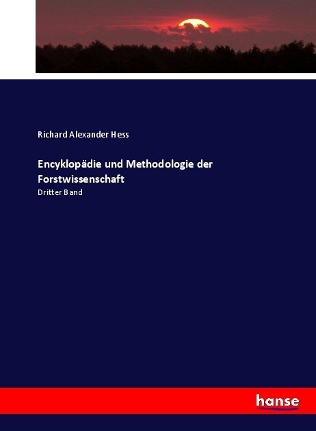 Encyklop?ie und Methodologie der Forstwissenschaft: Dritter Band (Paperback)