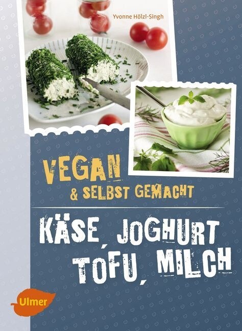 Kase, Joghurt, Tofu, Milch. Vegan & selbstgemacht (Paperback)