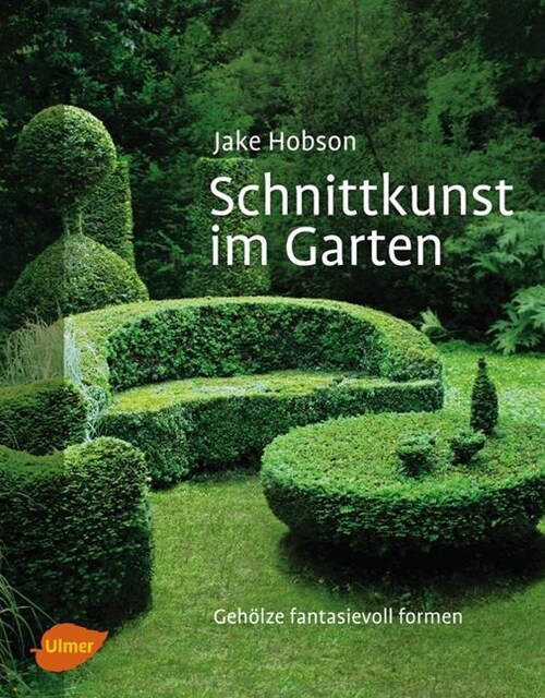 Schnittkunst im Garten (Hardcover)