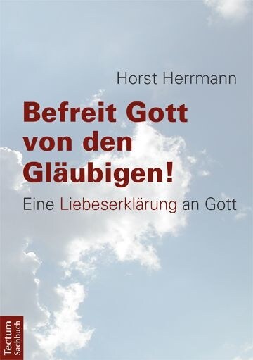 Befreit Gott von den Glaubigen! (Paperback)