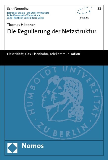 Die Regulierung Der Netzstruktur: Elektrizitat, Gas, Eisenbahn, Telekommunikation (Paperback)