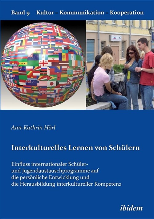 Interkulturelles Lernen von Sch?ern. Der Einfluss internationaler Sch?er- und Jugendaustauschprogramme auf die pers?liche Entwicklung und die Herau (Paperback)