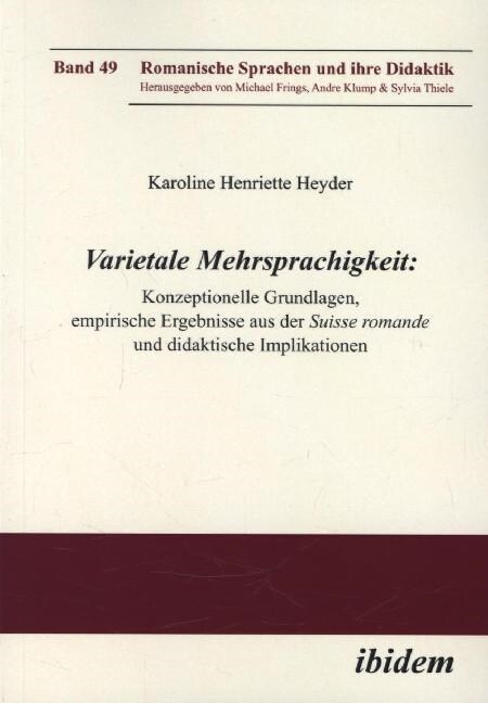 Varietale Mehrsprachigkeit. Konzeptionelle Grundlagen, empirische Ergebnisse aus der Suisse romande und didaktische Implikationen (Paperback)