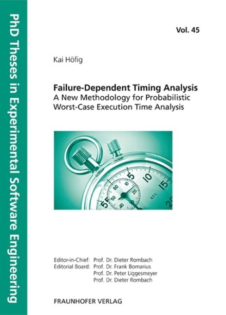 Failure-Dependent Timing Analysis - A New Methodology for Probabilistic Worst-Case Execution Time Analysis (Paperback)